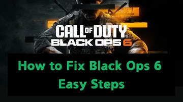 How to Fix Black Ops 6: Easy Steps - Fix  Launching/Crashing