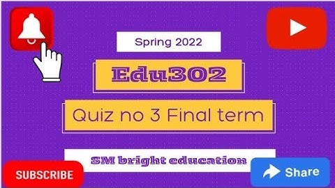 Edu302|| Quiz 3|| final term || solution fall 2022