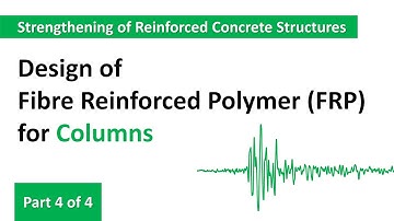 Design of Fibre Reinforced Polymer (FRP) for Reinforced Concrete Column - Part 4 of 4