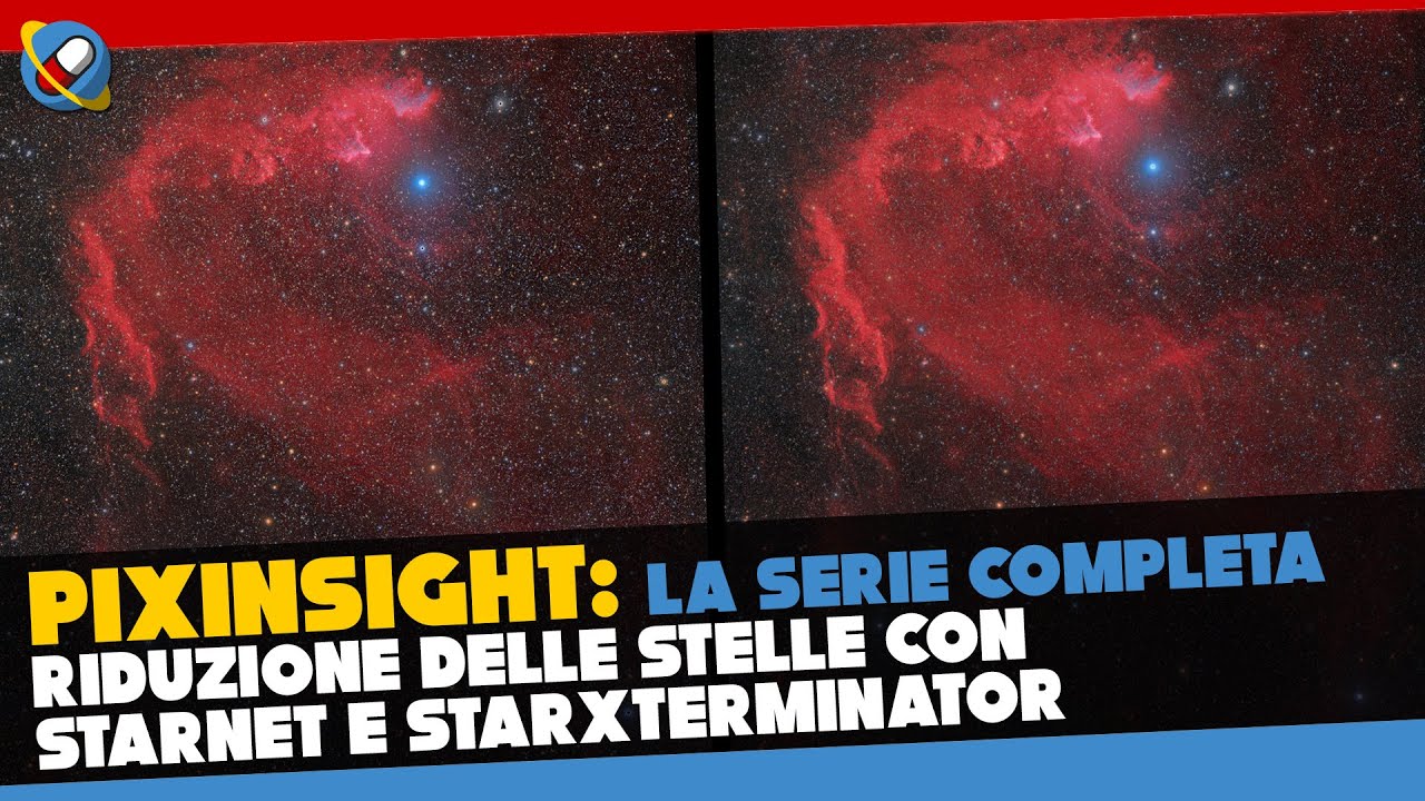PixInsight, la serie - Tutorial 23: Riduzione stelle con STARNET e STARXTERMINATOR  [ITALIANO]