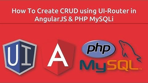 How To Create CRUD using UI-Router in AngularJS & PHP MySQLi