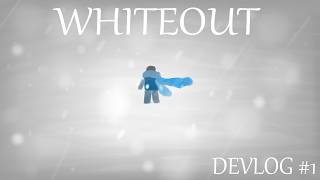 Whiteout Devlog #1