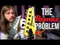 The biggest problem with ibanez guitars