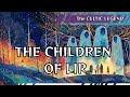 The Children of Lir is Ireland's Most Heartbreaking Legend, Ancient Celtic Tale