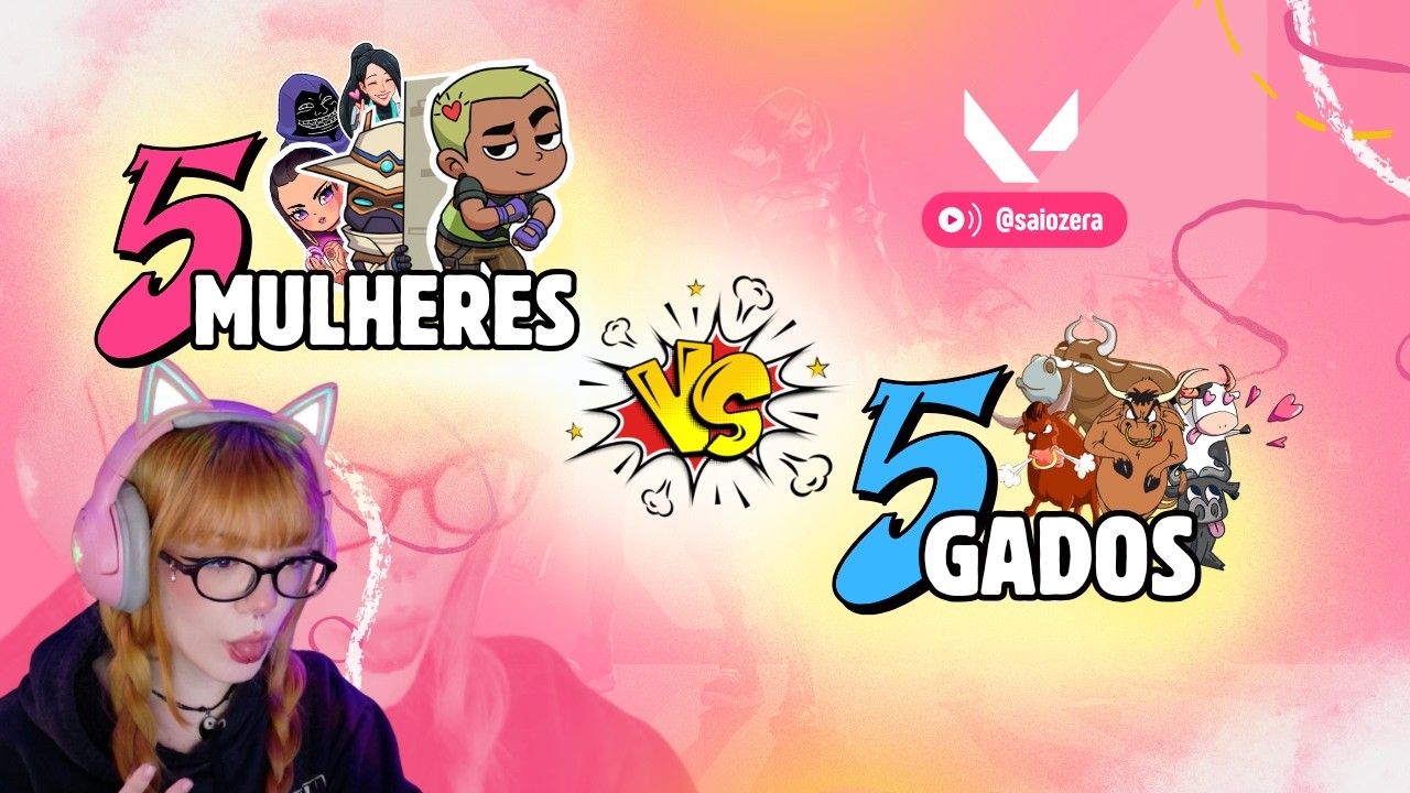 5 MULHERES x 5 GADOS... OS BOI VENCEU. - VALORANT