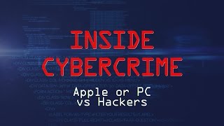 Inside Cybercrime: Apple or PC vs Hackers?