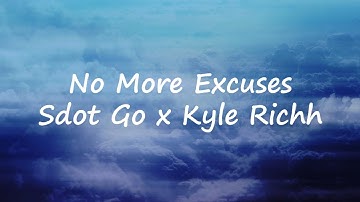 Sdot Go x Kyle Richh - No more excuses (Lyrics)