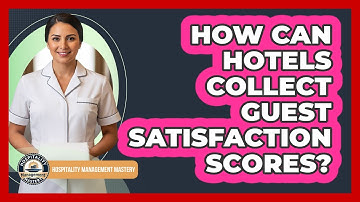 How Can Hotels Collect Guest Satisfaction Scores?