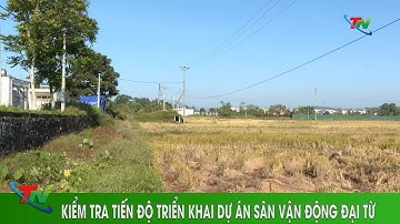 Kiểm tra tiến độ triển khai Dự án Sân vận động Đại Từ