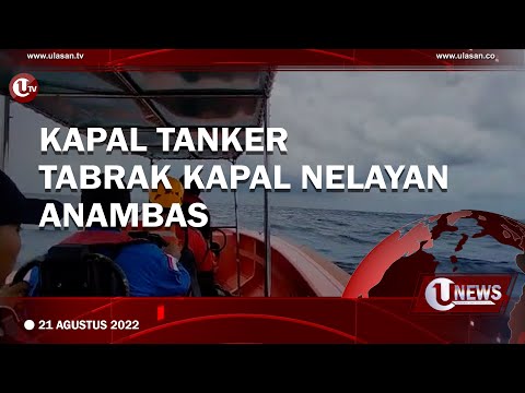 KAPAL TANKER TABRAK KAPAL NELAYAN ANAMBAS | U-NEWS
