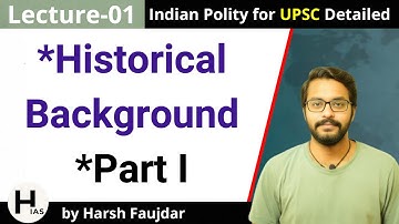 L1 - Historical Background | UPSC CSE | State PSC | Indian Polity for UPSC