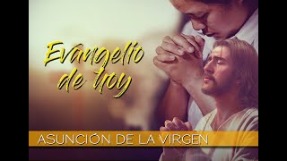 🙏 👸🏻🕊 Evangelio de HOY, Domingo 15 de Agosto de 2021 🕊👸🏻 🙏