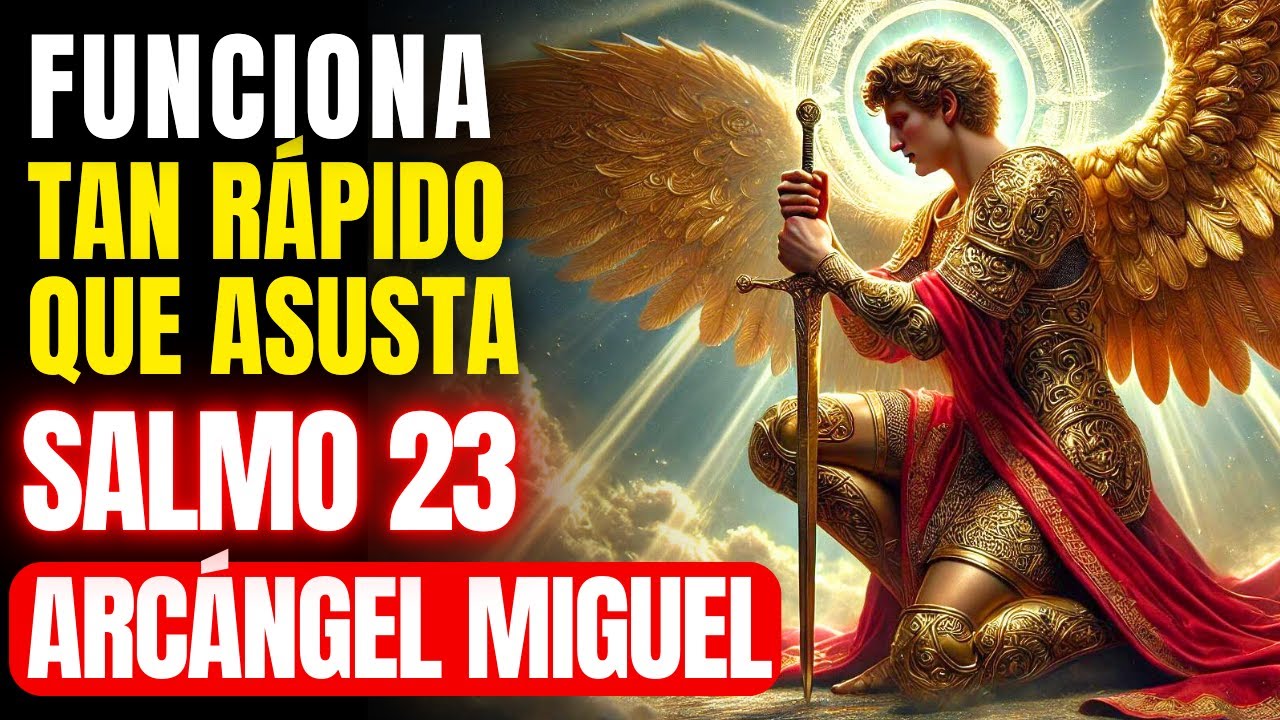 🔴 SALMO 23 DE MIGUEL ARCÁNGEL - TODOS LOS QUE ESCUCHARON HAN VISTO SUS PETICIONES CUMPLIDAS