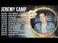 J e r e m y C a m p Greatest Hits Christian Worship Songs ~ Top Praise Worship Songs 2023