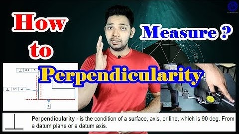 HOW TO MEASURE PERPENDICULARITY ! ASK MECHNOLOGY !!