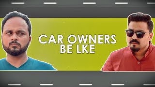 CAR OWNERS BE LIKE | THE IDIOTZ | COMEDY VIDEO