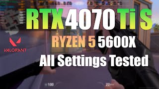 RTX 4070 Ti Super + Ryzen 5 5600X : VALORANT