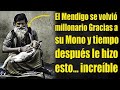 El Mendigo se volvió millonario Gracias a su Mono y tiempo después le hizo esto... increíble!!!