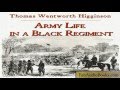 ARMY LIFE IN A BLACK REGIMENT by Thomas Wentworth Higginson - audiobook - MILITARY BLACK HISTORY