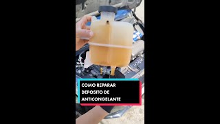 COMO REPARAR DEPOSITO DE ANTICONGELANTE