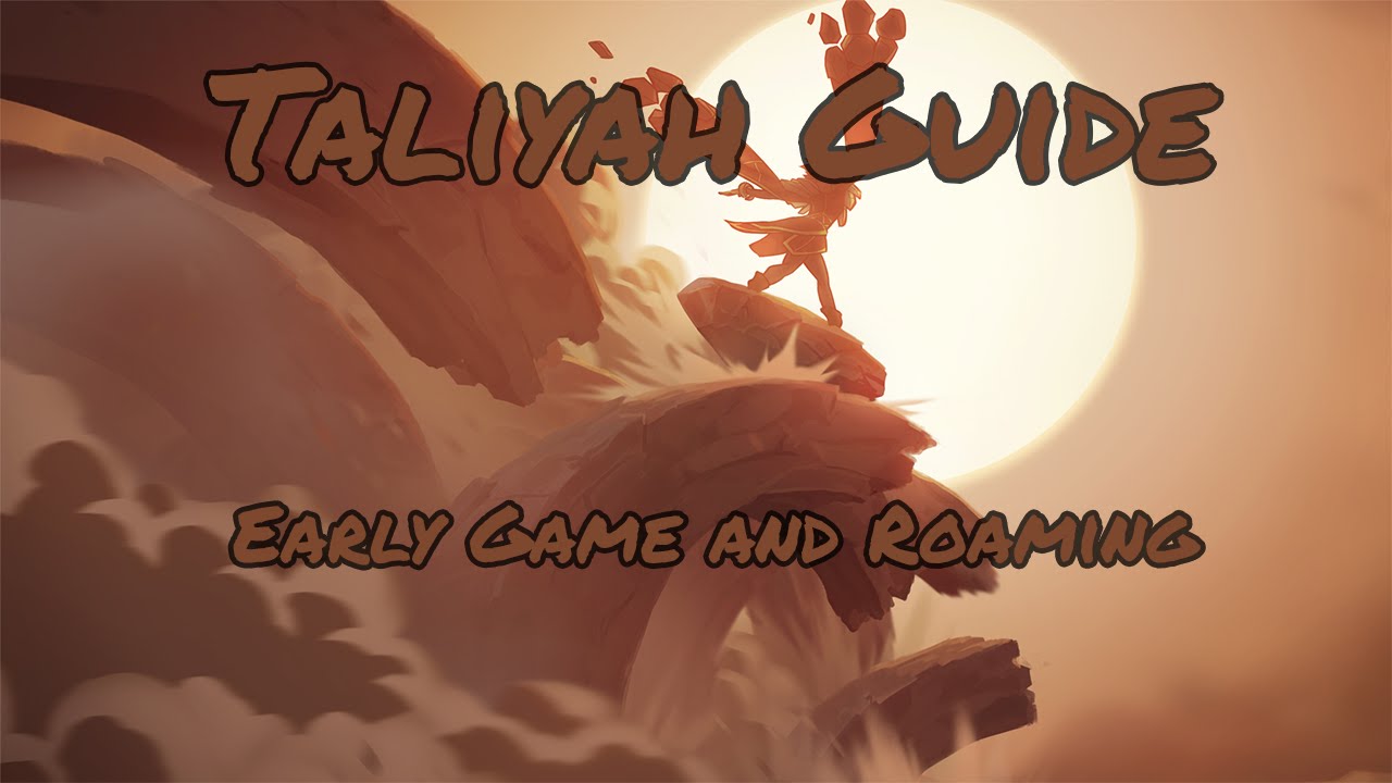 Taliyah Guide - Early Game and Roaming