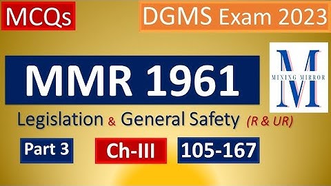 MCQs | Part 3: MMR 1961 | Chapter III, Q:105-167 | Legislation & Gen Safety | Metal Mines (R) (UR)