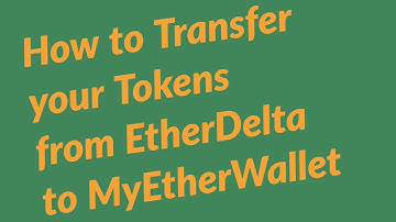 How to Transfer Tokens from EtherDelta to MyEtherWallet from MyEtherWallet