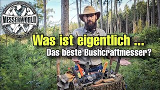 Was ist eigentlich das beste Bushcraftmesser?