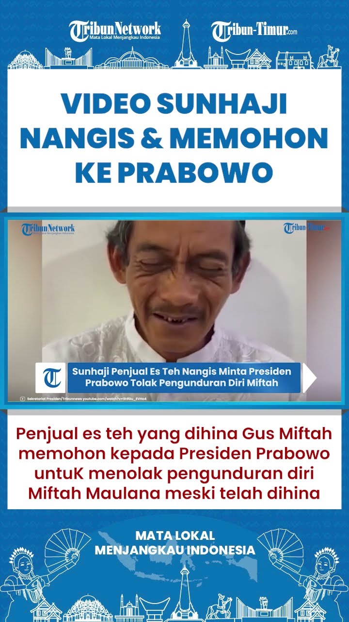 SHORT | VIDEO Sunhaji Penjual Es Teh Nangis Minta Presiden Prabowo Tolak Pengunduran Diri Miftah