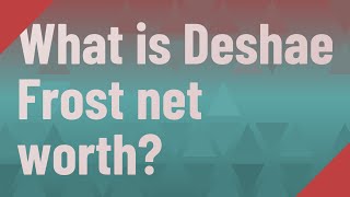 What is Deshae Frost net worth?