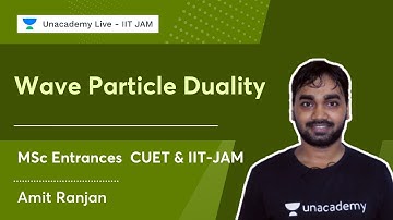 Wave Particle Duality | MSC Entrances | Amit Ranjan | Unacademy Live - IIT JAM