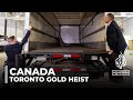 Police make multiple arrests in ‘largest gold theft in Canadian history’