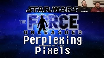 Perplexing Pixels: Star Wars: The Force Unleashed (Xbox 360) (review/commentary) Ep225