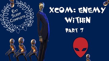 XCOM Enemy Within Part 7