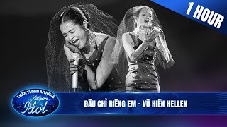 ĐÂU CHỈ RIÊNG EM - VŨ HIỀN HELLEN | 1 Hour Live Stage đau đến tận cùng | Vietnam Idol 2023