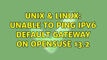 Unix & Linux: Unable to ping IPV6 default Gateway on OpenSuse 13.2