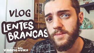 VLOG | COLOCANDO LENTES BRANCAS PELA PRIMEIRA VEZ