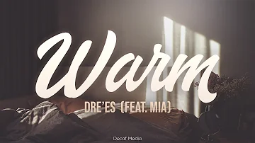 Dre'es - Warm feat. Mia (Lyrics)