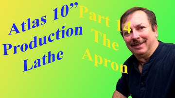 Building an Atlas 10" Production Lathe Part 14: The Apron