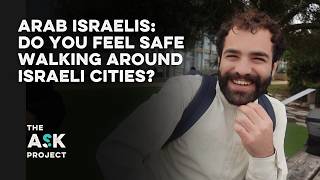 Arab Israelis: Do you feel safe in Israel