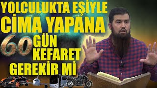 Ramazan Ayında Yolcukta Eşiyle Cinsel İlişkiye Girmenin Hükmü Nedir ? | Ebu Haris