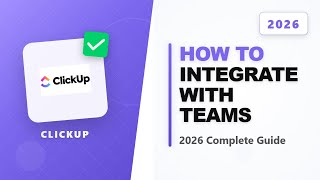 How to Integrate Clickup with Teams (Full 2026 Guide)