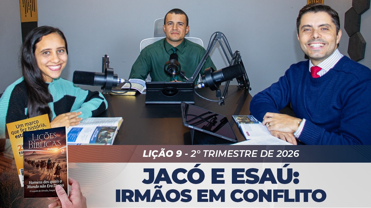 EBD | 9° LIÇÃO: “JACÓ E ESAÚ: IRMÃOS EM CONFLITO” | 2° TRIMESTRE DE 2026
