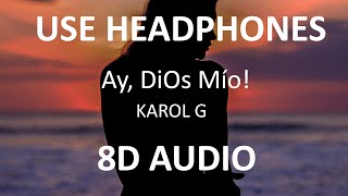 KAROL G - Ay, DiOs Mío! ( 8D Audio / Letra ) 🎧