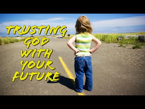 "Trusting God with your future" Sermon by Pastor Clint Kirby | January 9, 2022