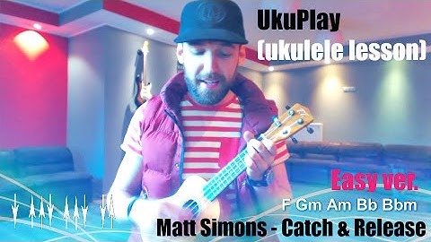 Catch and Release Ukulele Tutorial - Matt Simons Ukulele Tutorial