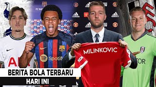 DEAL❗JULES KOUNDE BARCELONA🔥MILINKOVIC GANTIKAN DE JONG KE MU😱SPURS TAMPUNG ZANIOLO💥LENO🔜FULHAM