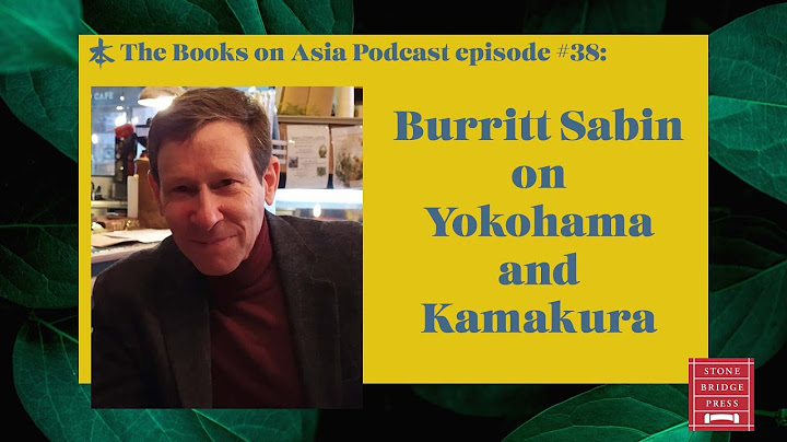 Burritt Sabin on Yokohama and Kamakura - Books on Asia Podcast 38