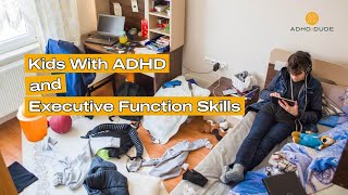 Kids With ADHD & Executive Function Skills