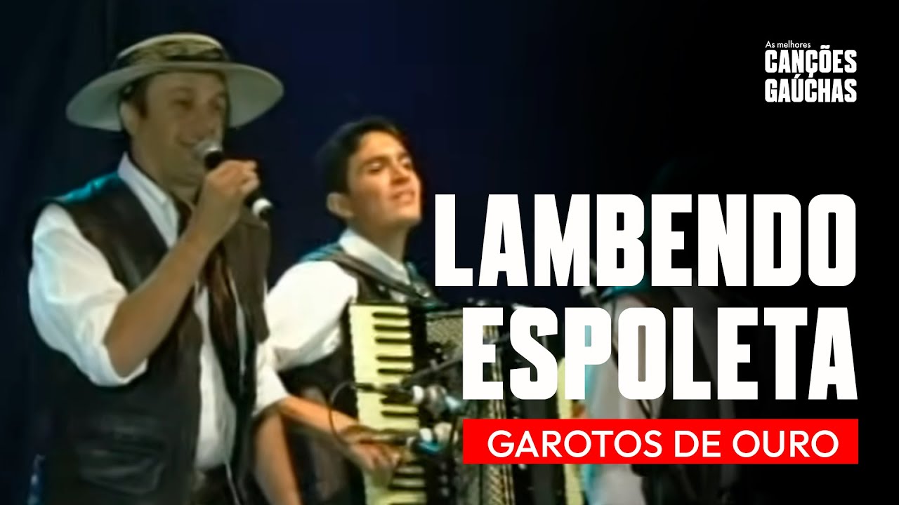 LAMBENDO ESPOLETA - GAROTOS DE OURO